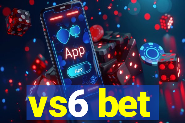 vs6 bet